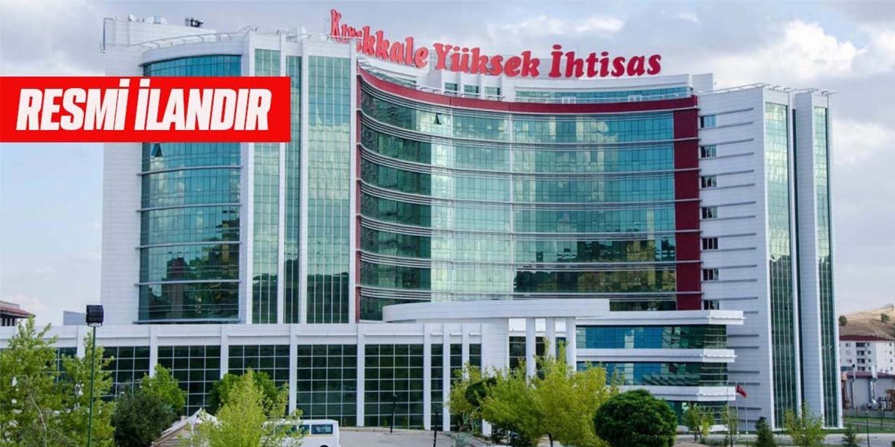 Kırıkkale Yüksek İhtisas Hastanesi Resmi İlan