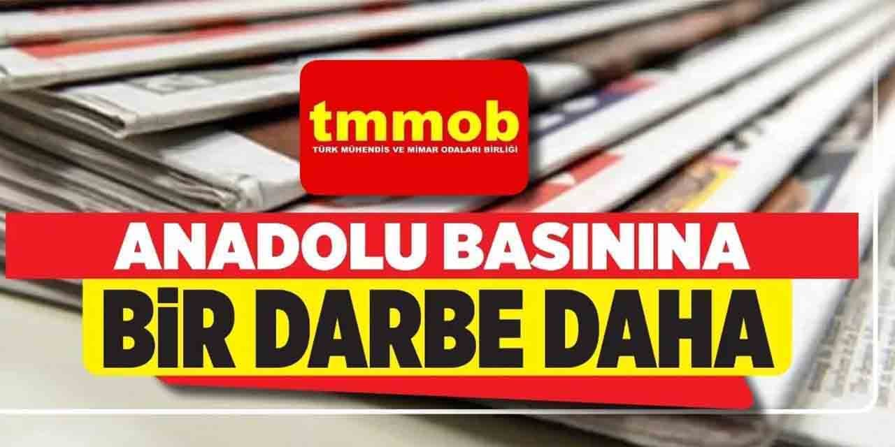 TMMOB'den Anadolu Basınına Büyük Darbe!