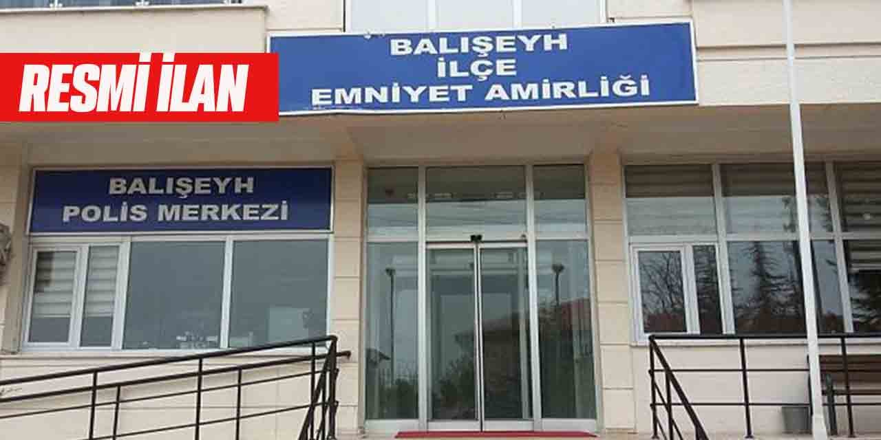 Balışeyh İlçe Emniyet Amirliği Resmi İlan