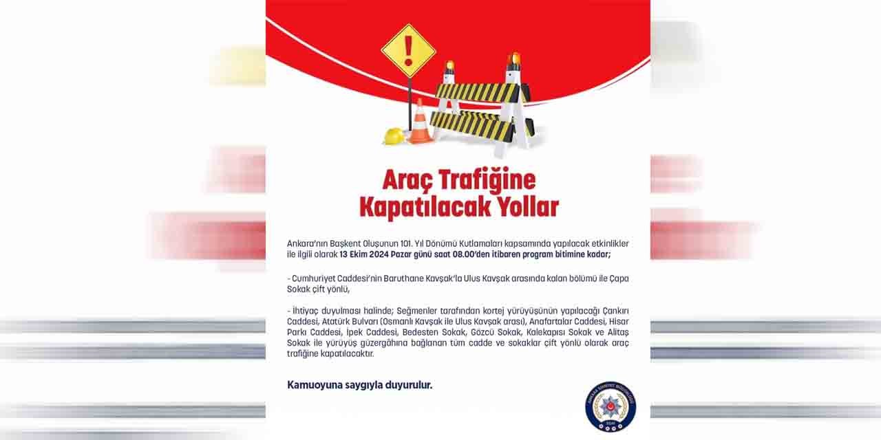 Ankara’da trafiğe kapatılacak yollar belli oldu