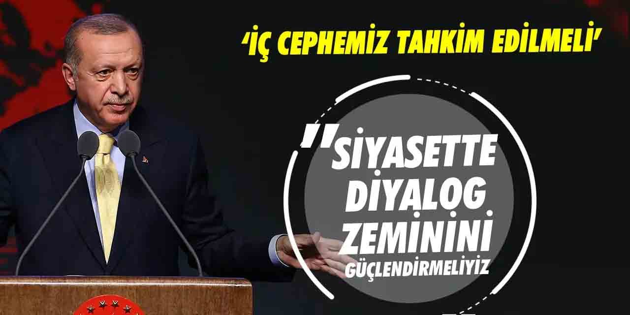 Erdoğan: "İç cephemizi tahkim etmemiz fevkalede önemlidir