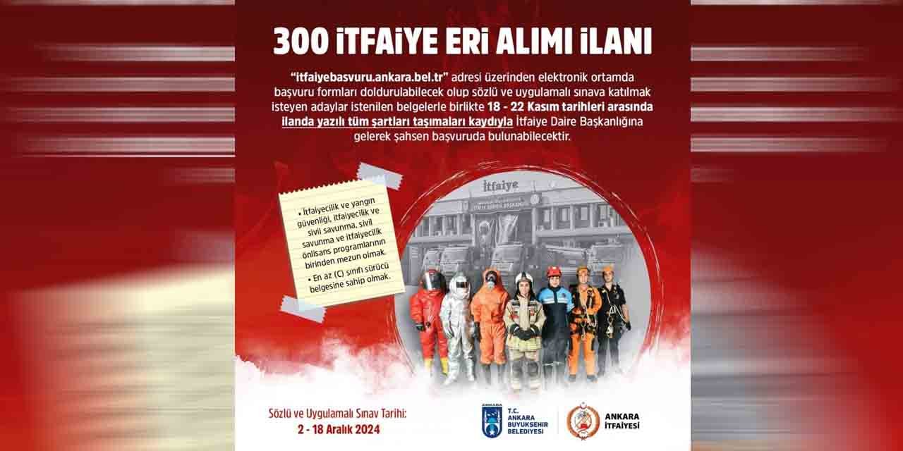 Ankara Büyükşehir Belediyesi 300 itfaiye eri alımı yapacak