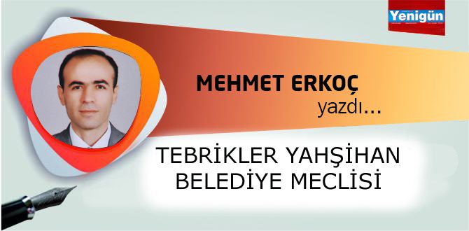 TEBRİKLER YAHŞİHAN BELEDİYE MECLİSİ