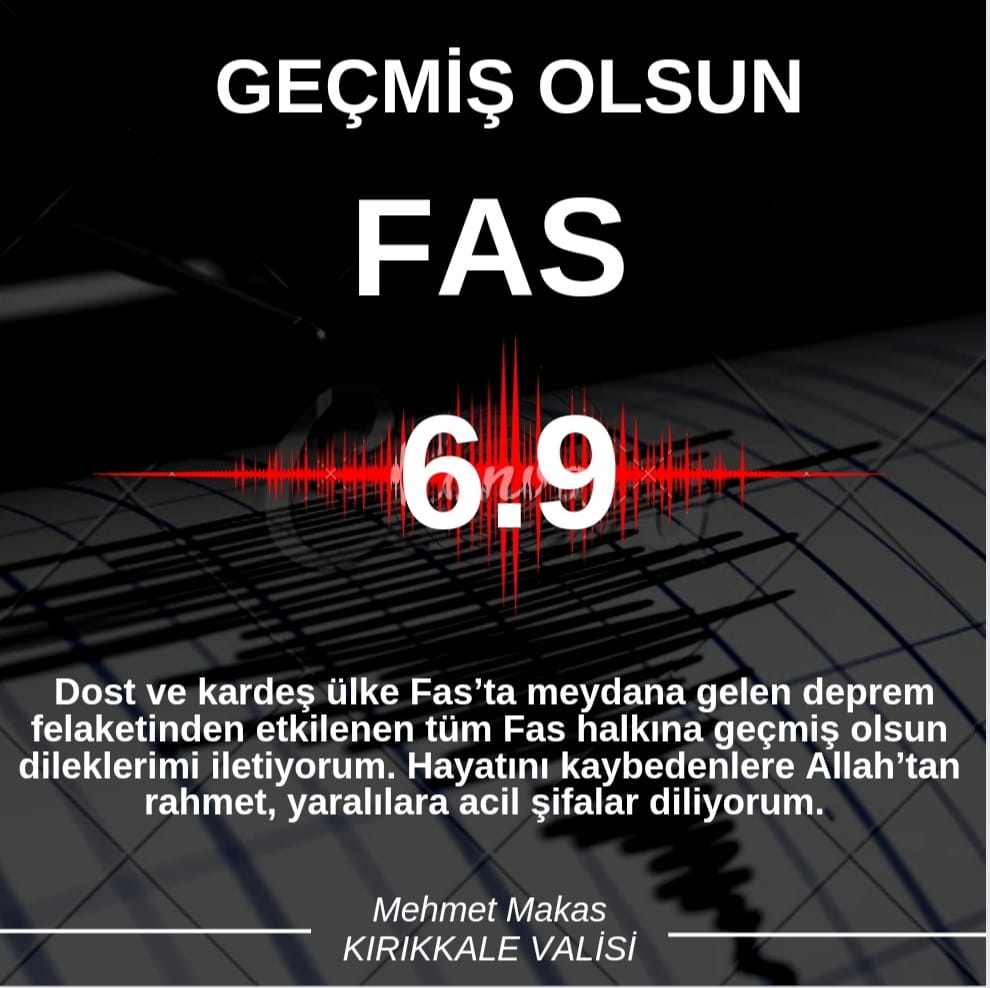 Vali Makas’tan Fas halkına 'geçmiş olsun' mesajı!