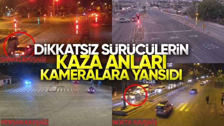 Dikkatsiz Sürücü Kazaları Kameralara Yansıdı