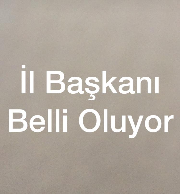 İl Başkanı Belli Oluyor