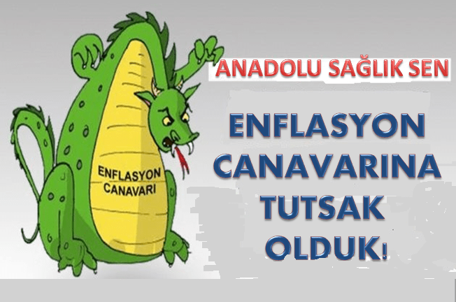 Enflasyona tutsak olduk!