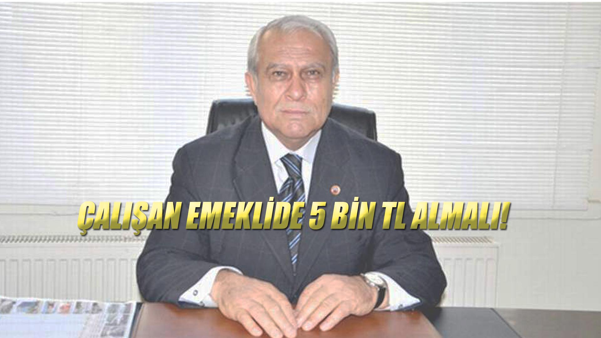 ÇALIŞAN EMEKLİDE 5 BİN TL ALMALI!