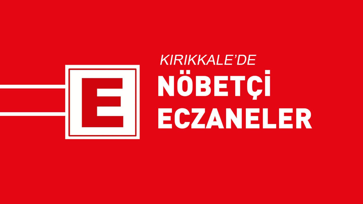 KIRIKKALE'DE BUGÜN NÖBETÇİ ECZANELER