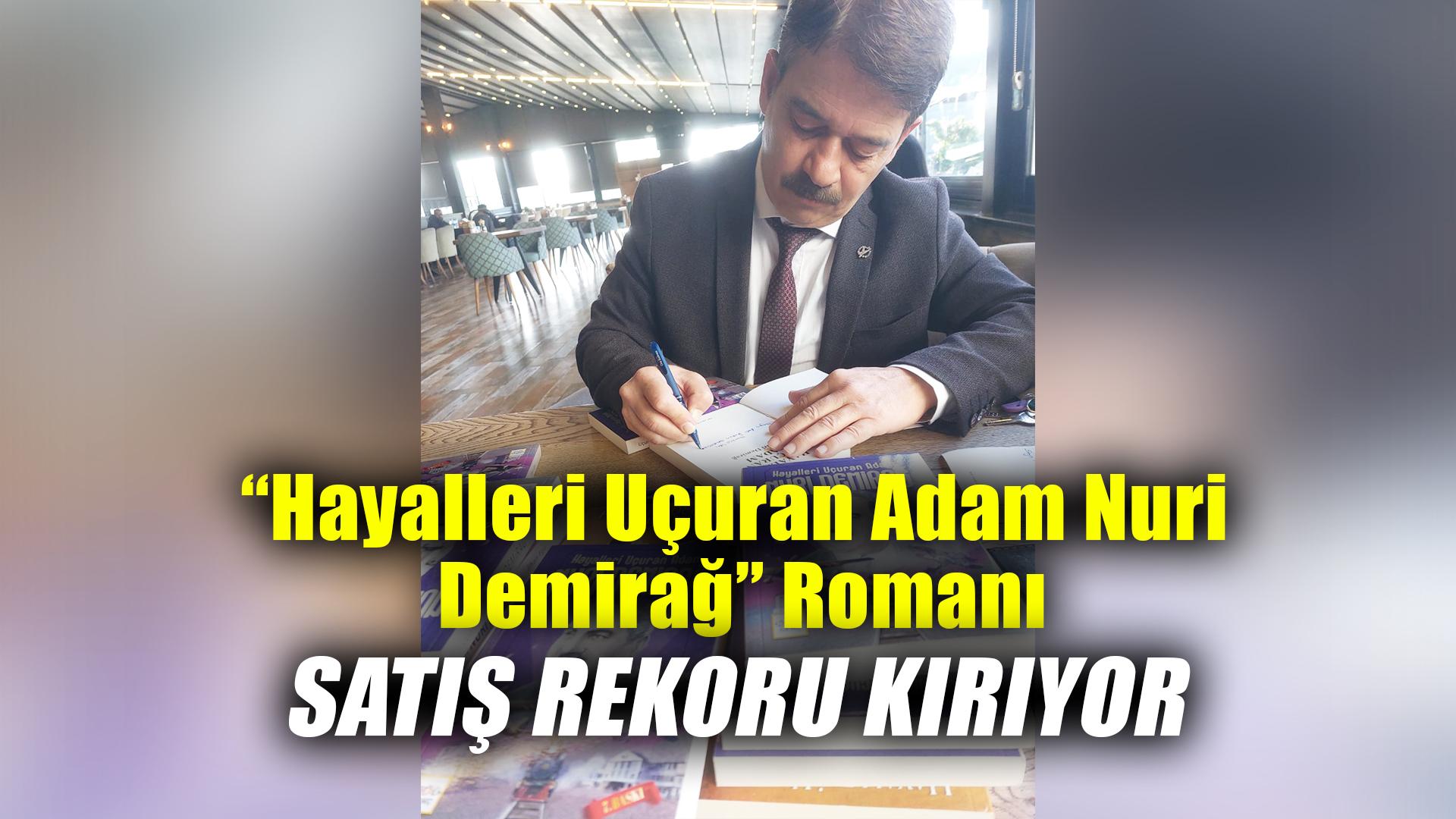 HAYALLERİ UÇURAN ADAM NURİ DEMİRAĞ