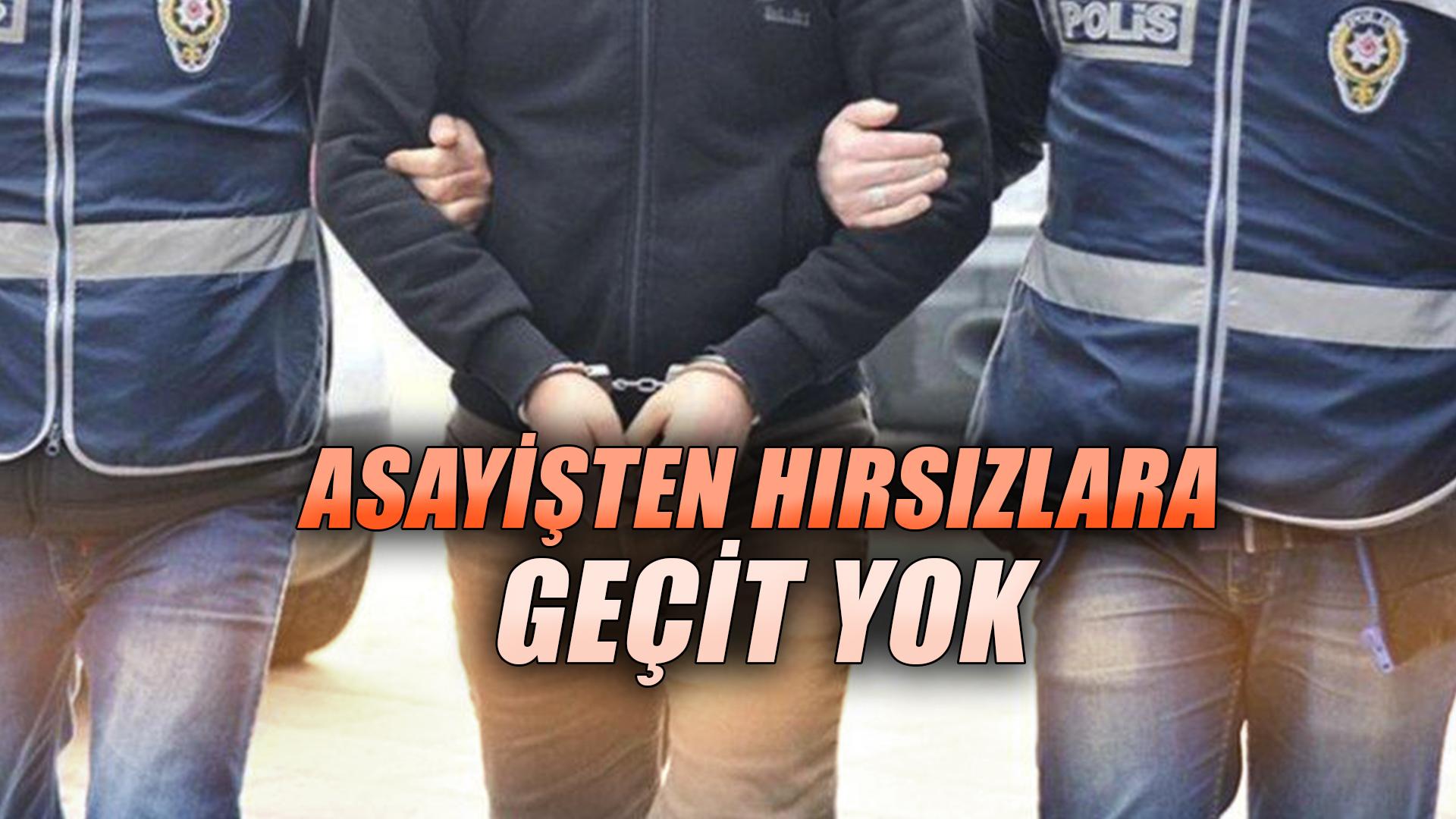 ASAYİŞTEN HIRSIZLARA GEÇİT YOK