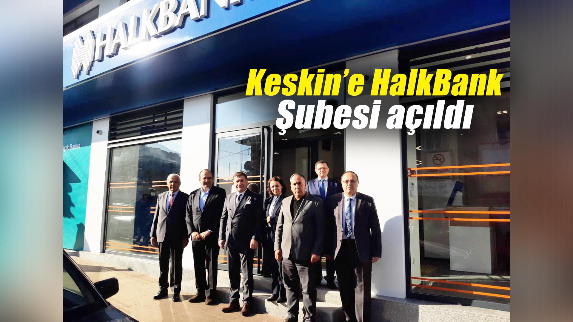 Keskin’e HalkBank Şubesi açıldı